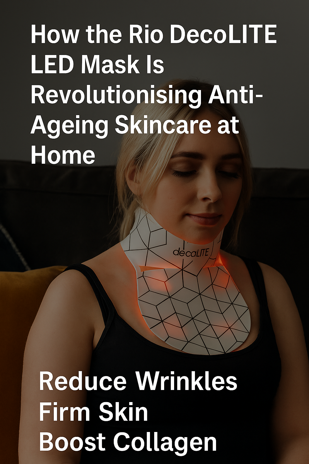 How the Rio DecoLITE LED Mask Is Revolutionising Anti-Ageing Skincare at Home